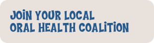 Join Your Local Oral Heealth Coalition